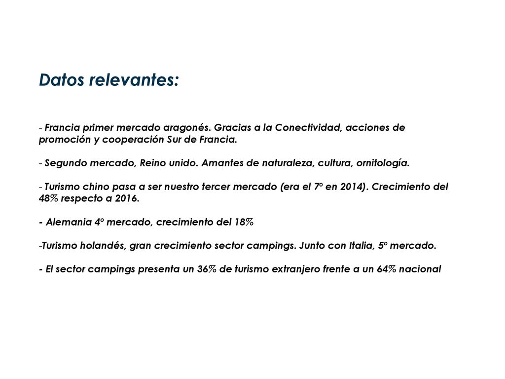 Datos relevantes: Francia primer mercado aragonés. Gracias a la Conectividad, acciones de promoción y cooperación Sur de Francia.