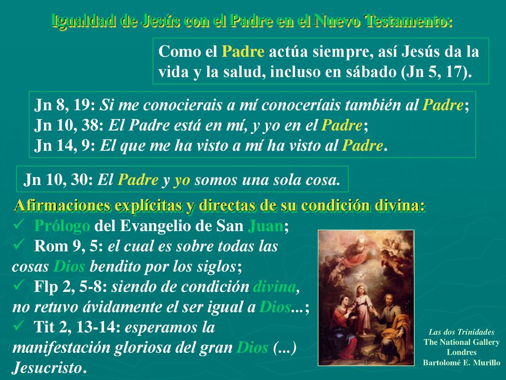 Jn 10, 30: El Padre y yo somos una sola cosa.