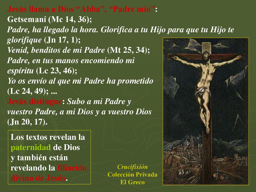 Jesús llama a Dios Abba , Padre mío : Getsemaní (Mc 14, 36);