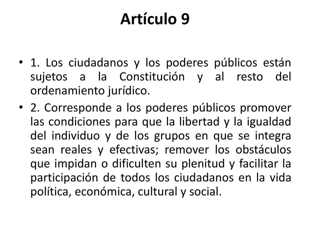 Artículo 9 1. Los ciudadanos y los poderes públicos están sujetos a la Constitución y al resto del ordenamiento jurídico.
