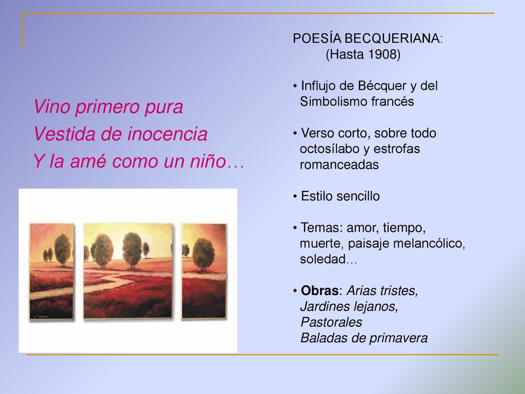 Vino primero pura Vestida de inocencia Y la amé como un niño…
