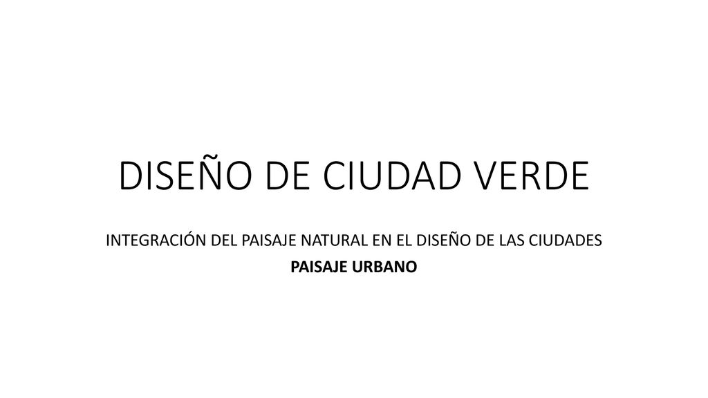 INTEGRACIÓN DEL PAISAJE NATURAL EN EL DISEÑO DE LAS CIUDADES