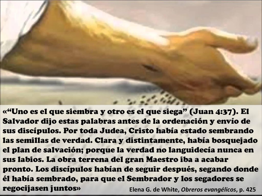 « Uno es el que siembra y otro es el que siega (Juan 4:37)