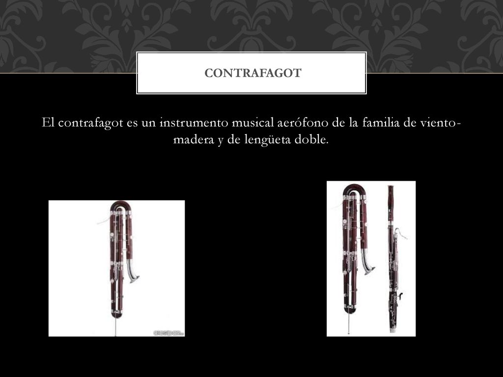 contrafagot El contrafagot es un instrumento musical aerófono de la familia de viento- madera y de lengüeta doble.