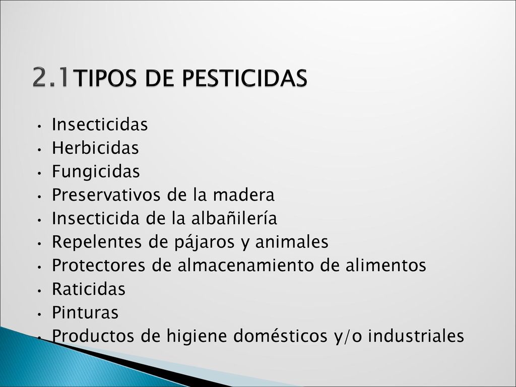 2.1TIPOS DE PESTICIDAS Insecticidas Herbicidas Fungicidas