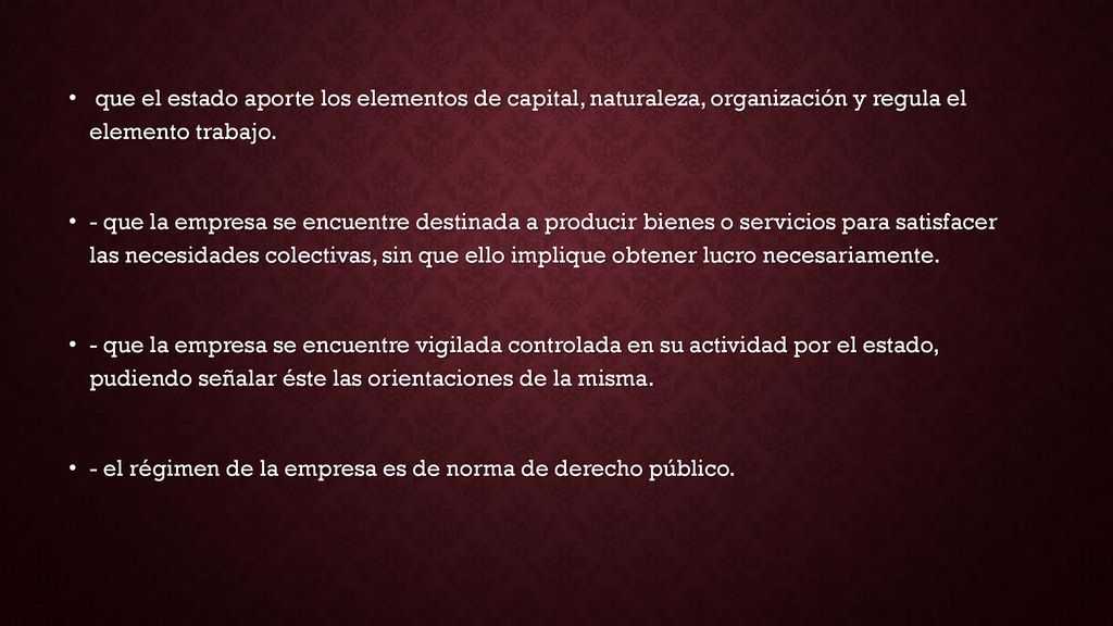 que el estado aporte los elementos de capital, naturaleza, organización y regula el elemento trabajo.