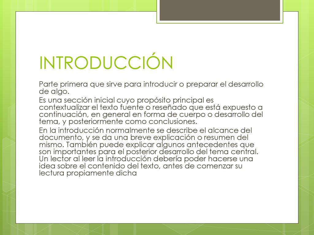 INTRODUCCIÓN Parte primera que sirve para introducir o preparar el desarrollo de algo.