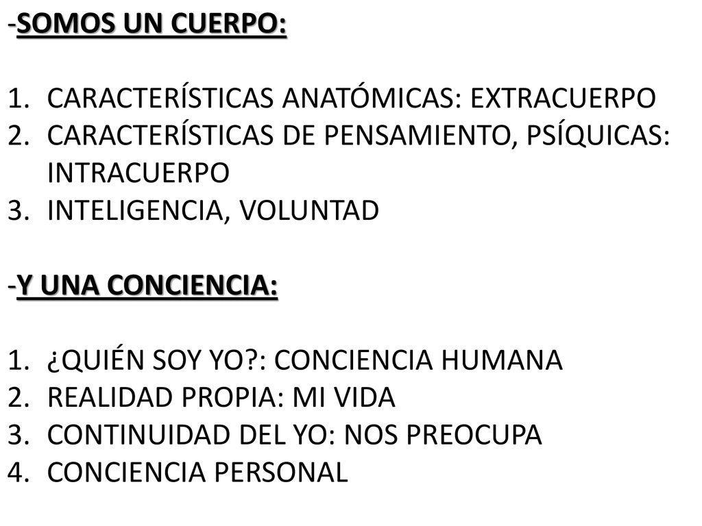 SOMOS UN CUERPO: CARACTERÍSTICAS ANATÓMICAS: EXTRACUERPO. CARACTERÍSTICAS DE PENSAMIENTO, PSÍQUICAS: INTRACUERPO.