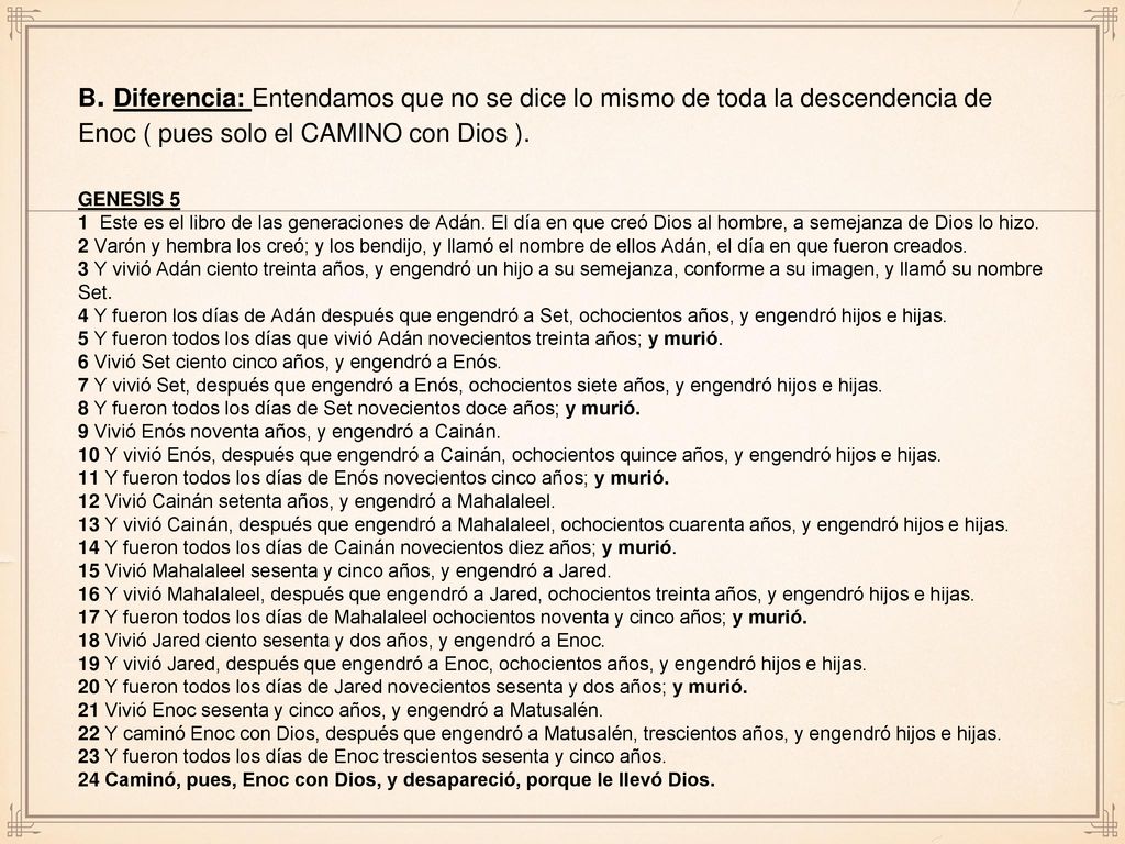B. Diferencia: Entendamos que no se dice lo mismo de toda la descendencia de Enoc ( pues solo el CAMINO con Dios ).