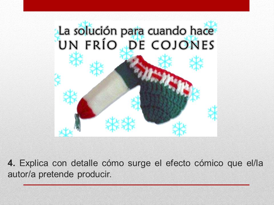 4. Explica con detalle cómo surge el efecto cómico que el/la autor/a pretende producir.