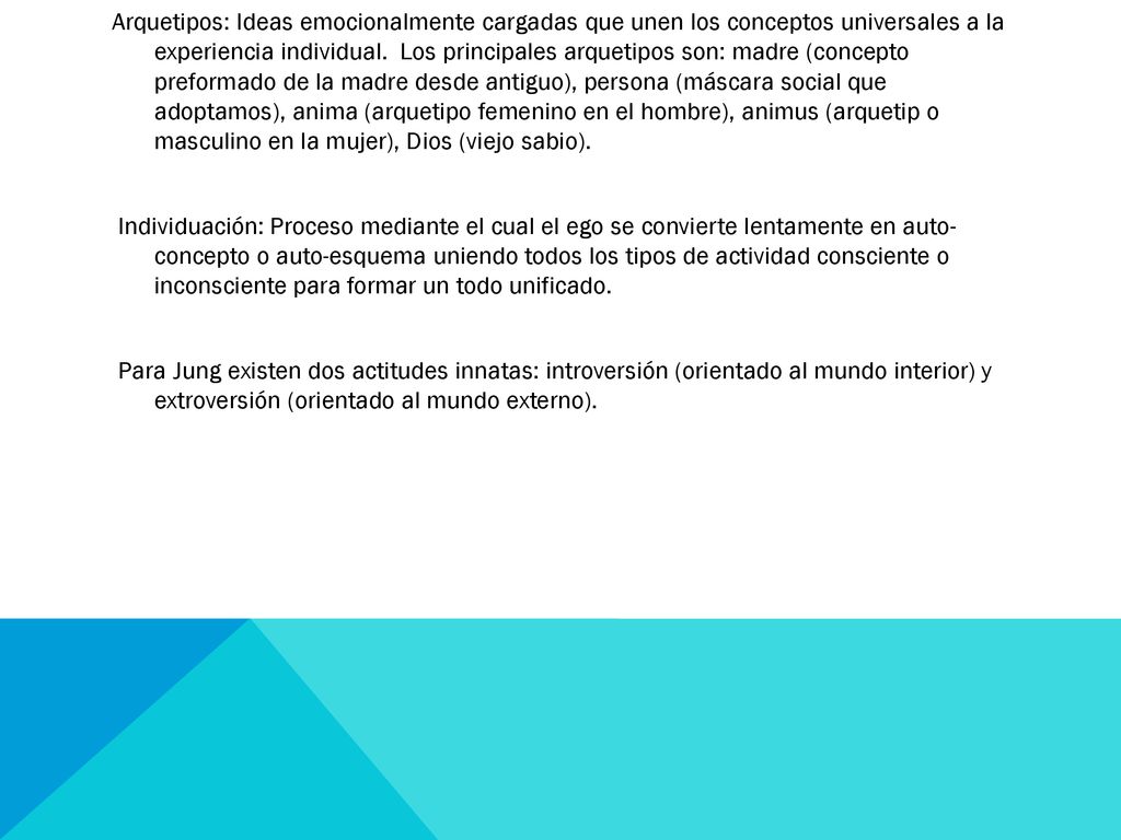 Arquetipos: Ideas emocionalmente cargadas que unen los conceptos universales a la experiencia individual.