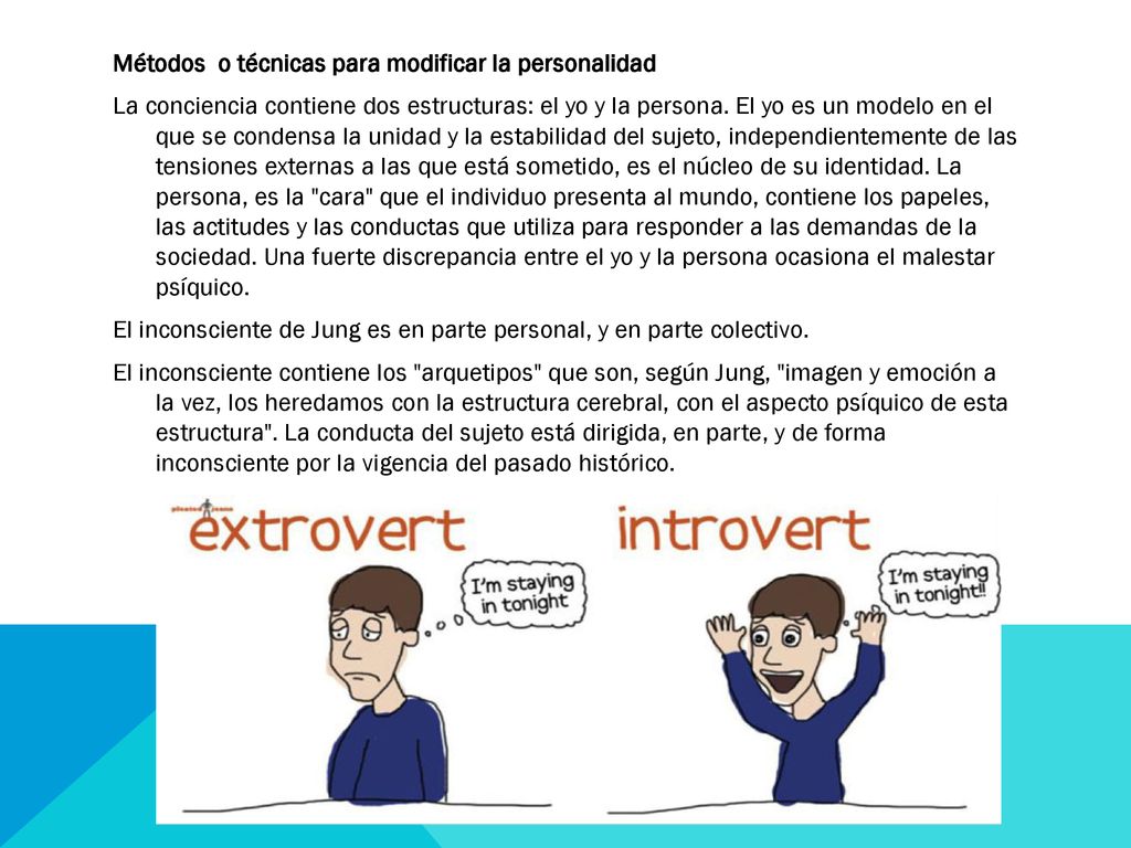 Métodos o técnicas para modificar la personalidad La conciencia contiene dos estructuras: el yo y la persona.