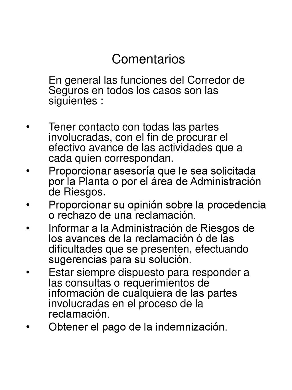 Comentarios En general las funciones del Corredor de Seguros en todos los casos son las siguientes :