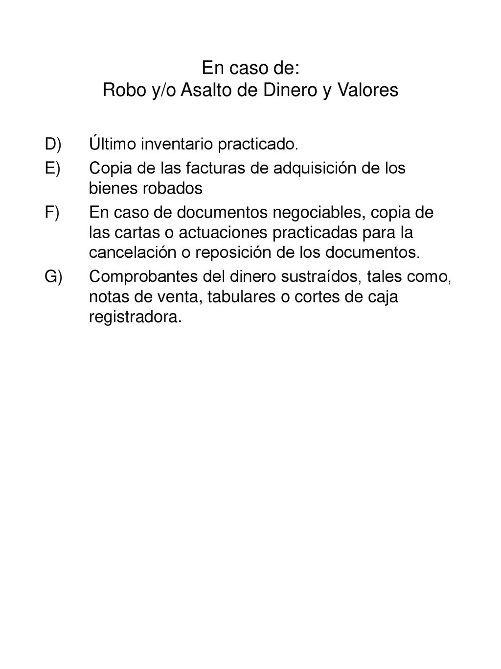 En caso de: Robo y/o Asalto de Dinero y Valores