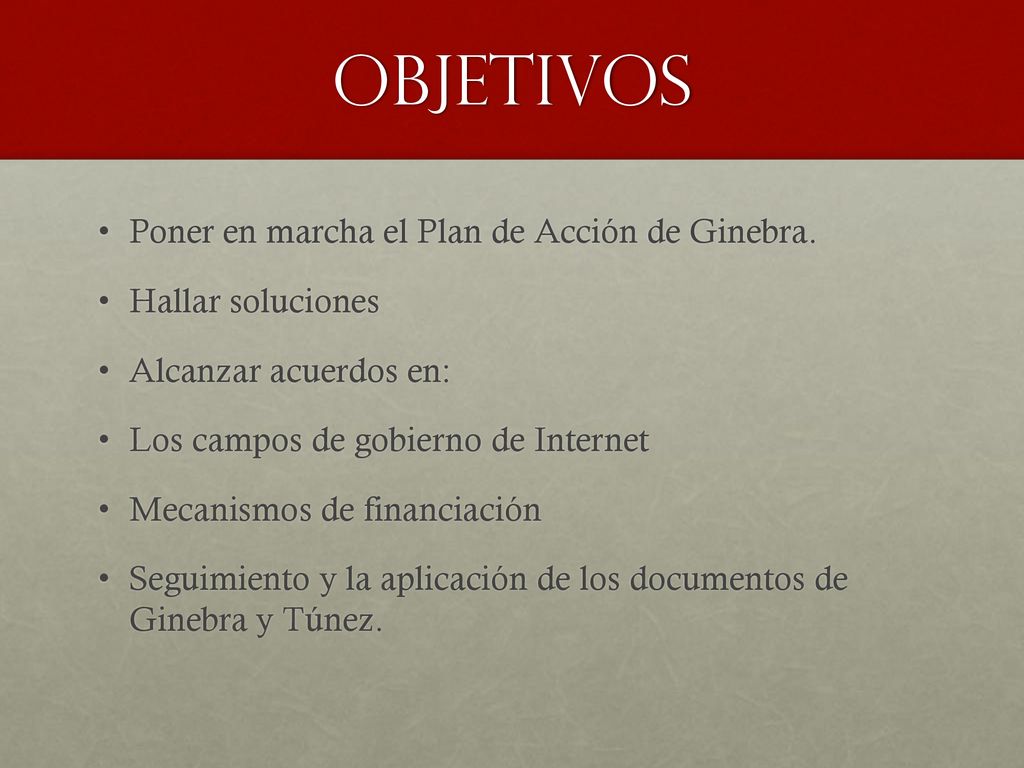 Objetivos Poner en marcha el Plan de Acción de Ginebra.