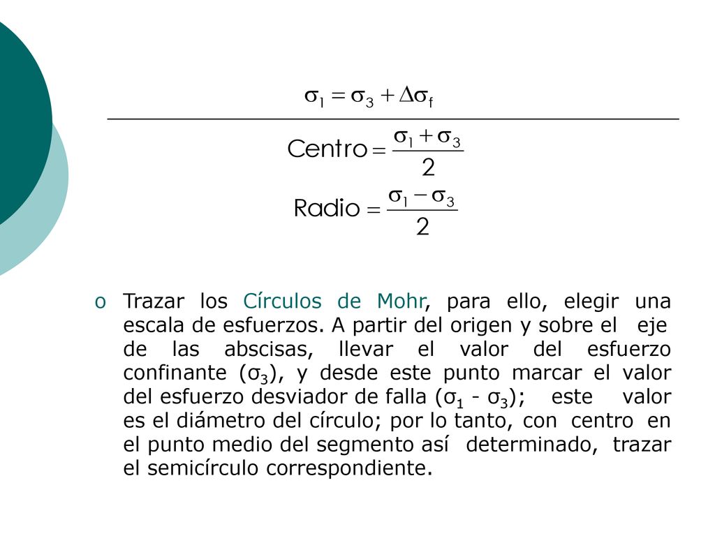 Trazar los Círculos de Mohr, para ello, elegir una escala de esfuerzos.