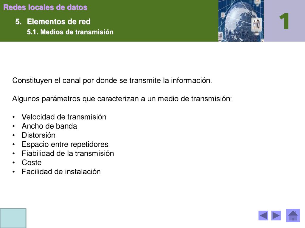 Constituyen el canal por donde se transmite la información.