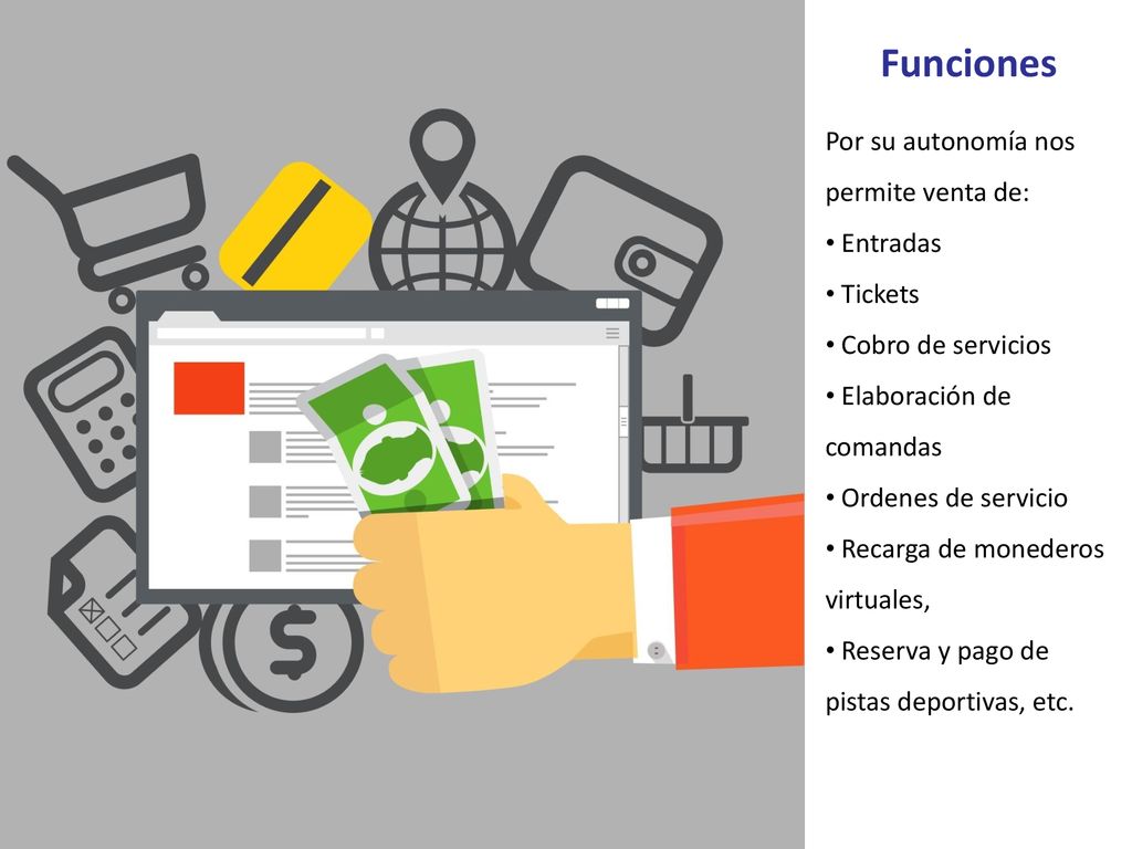 Funciones Por su autonomía nos permite venta de: Entradas Tickets