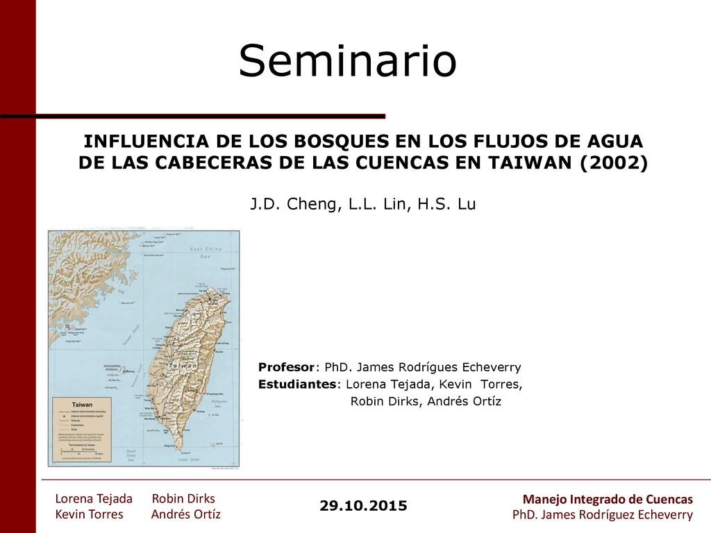 Seminario INFLUENCIA DE LOS BOSQUES EN LOS FLUJOS DE AGUA DE LAS CABECERAS DE LAS CUENCAS EN TAIWAN (2002) J.D. Cheng, L.L. Lin, H.S. Lu.