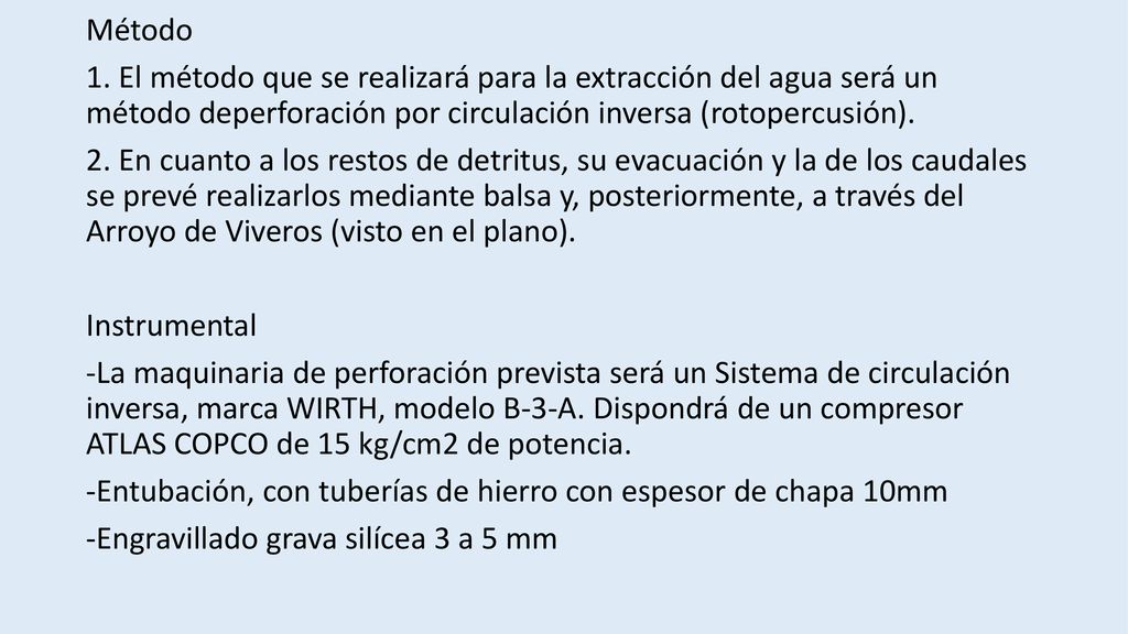Método 1. El método que se realizará para la extracción del agua será un método deperforación por circulación inversa (rotopercusión).