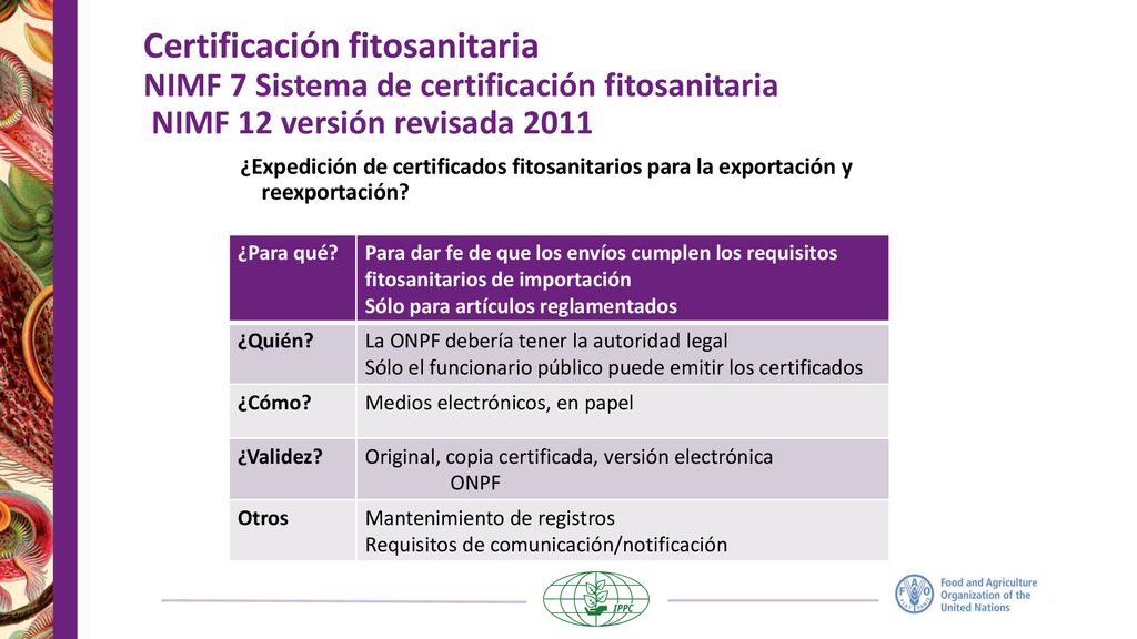 Certificación fitosanitaria NIMF 7 Sistema de certificación fitosanitaria NIMF 12 versión revisada 2011