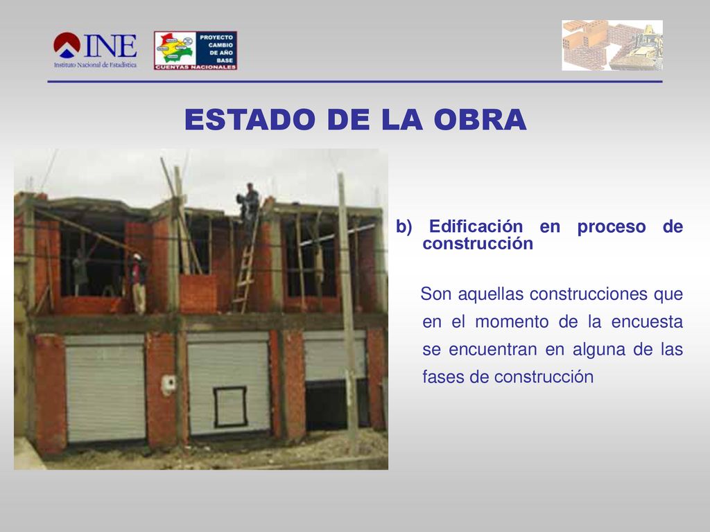ESTADO DE LA OBRA b) Edificación en proceso de construcción