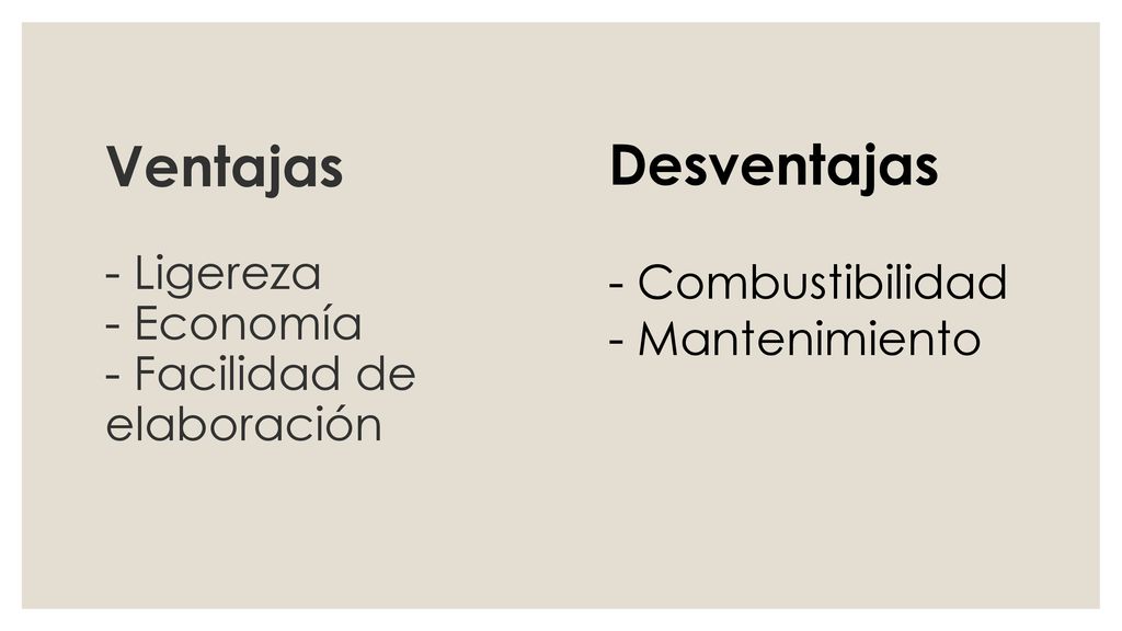 Ventajas - Ligereza - Economía - Facilidad de elaboración