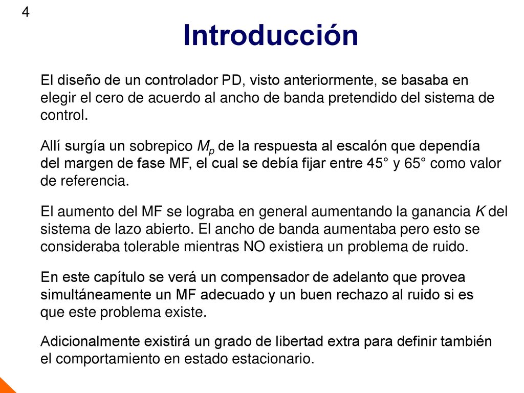 Introducción El diseño de un controlador PD, visto anteriormente, se basaba en.