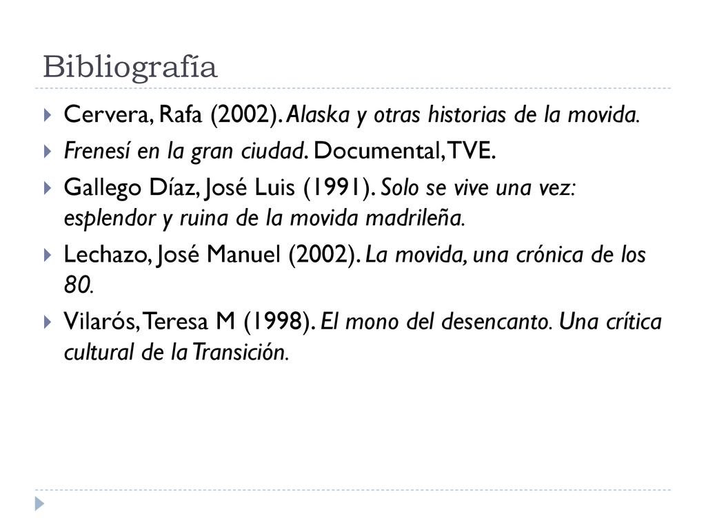 Bibliografía Cervera, Rafa (2002). Alaska y otras historias de la movida. Frenesí en la gran ciudad. Documental, TVE.