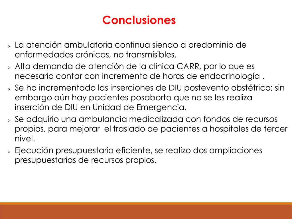 Conclusiones La atención ambulatoria continua siendo a predominio de enfermedades crónicas, no transmisibles.
