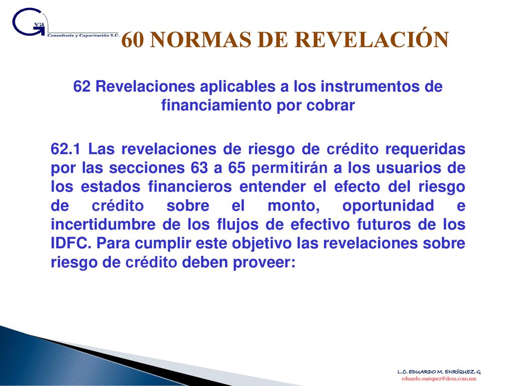 60 NORMAS DE REVELACIÓN 62 Revelaciones aplicables a los instrumentos de financiamiento por cobrar.