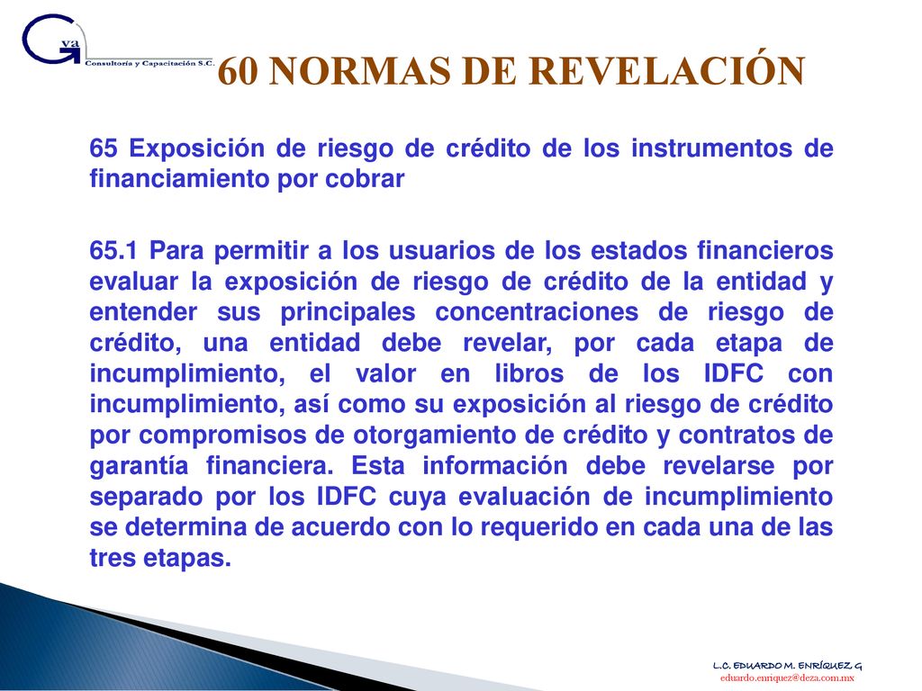 60 NORMAS DE REVELACIÓN 65 Exposición de riesgo de crédito de los instrumentos de financiamiento por cobrar.