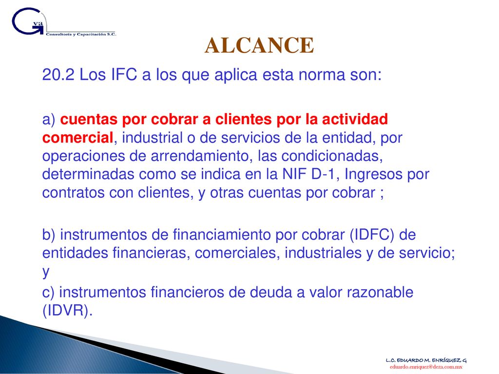 ALCANCE 20.2 Los IFC a los que aplica esta norma son: