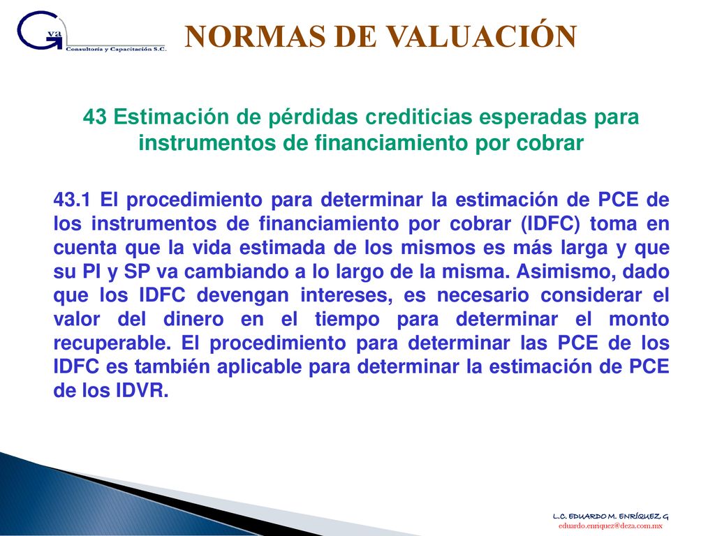 NORMAS DE VALUACIÓN 43 Estimación de pérdidas crediticias esperadas para instrumentos de financiamiento por cobrar.