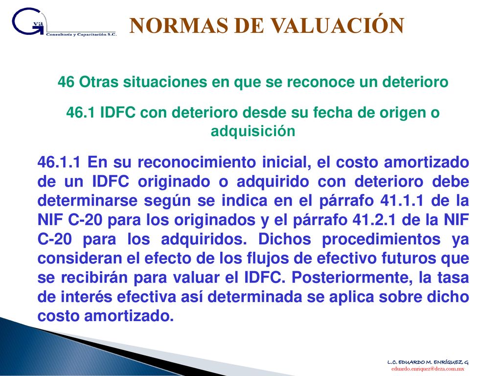 NORMAS DE VALUACIÓN 46 Otras situaciones en que se reconoce un deterioro IDFC con deterioro desde su fecha de origen o adquisición.