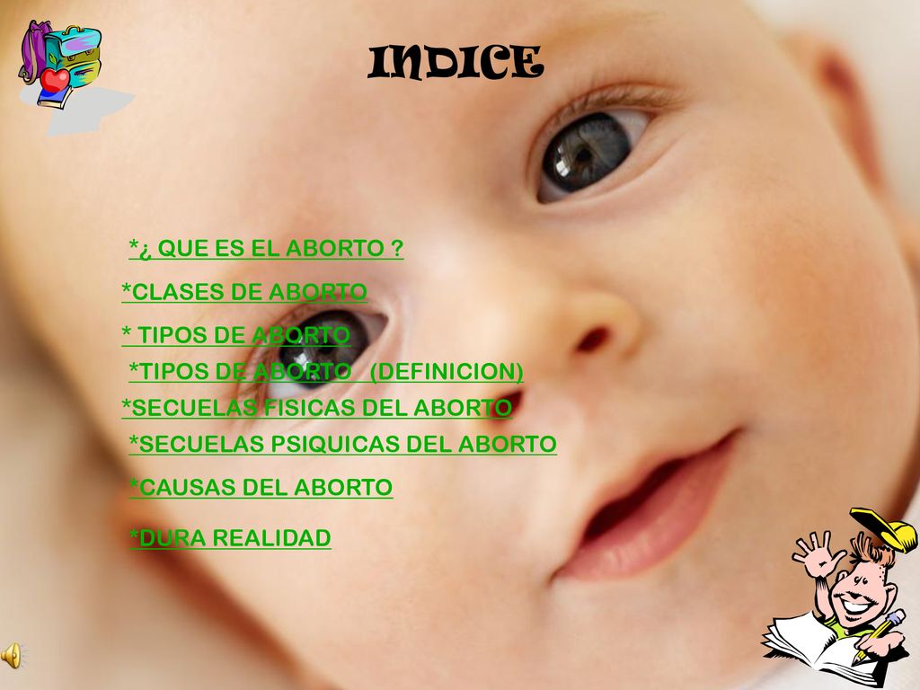 INDICE *¿ QUE ES EL ABORTO *CLASES DE ABORTO * TIPOS DE ABORTO