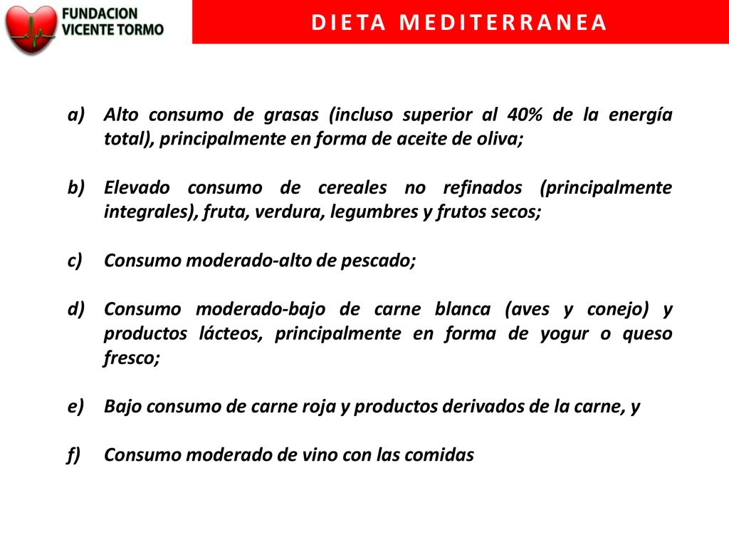 DIETA MEDITERRANEA Alto consumo de grasas (incluso superior al 40% de la energía total), principalmente en forma de aceite de oliva;