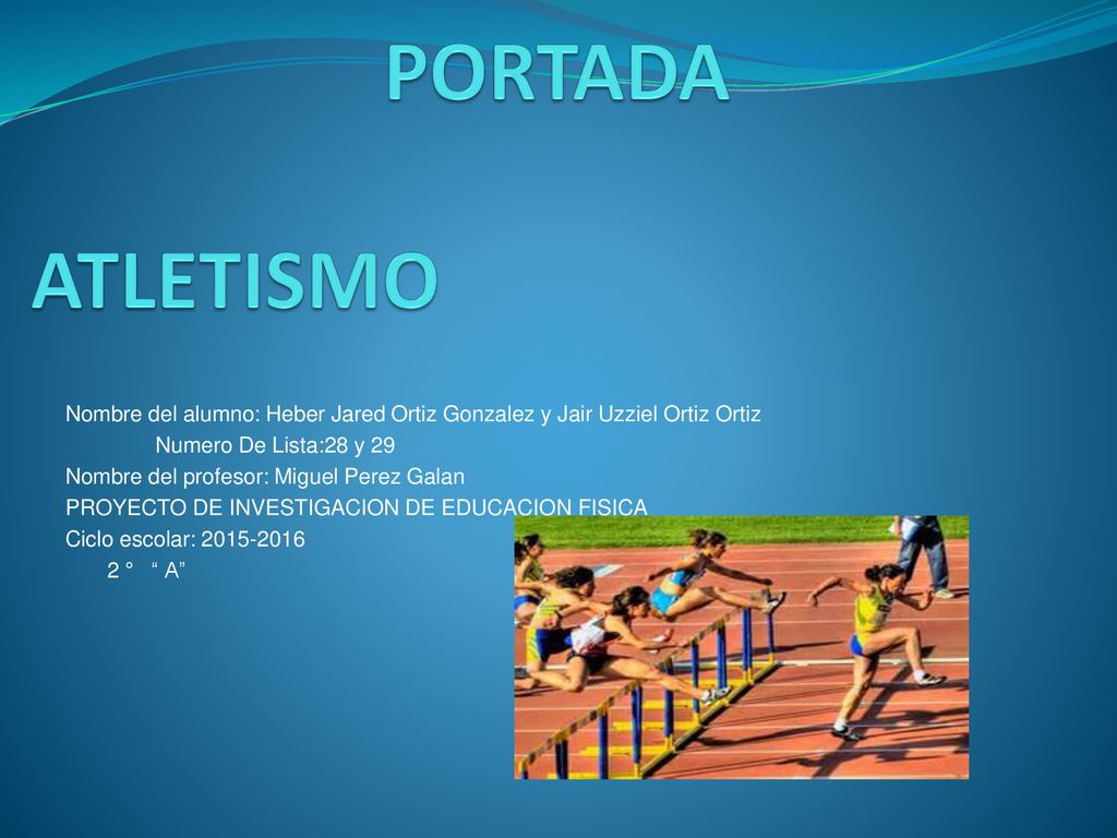 PORTADA ATLETISMO Nombre del alumno: Heber Jared Ortiz Gonzalez y Jair Uzziel Ortiz Ortiz. Numero De Lista:28 y 29.