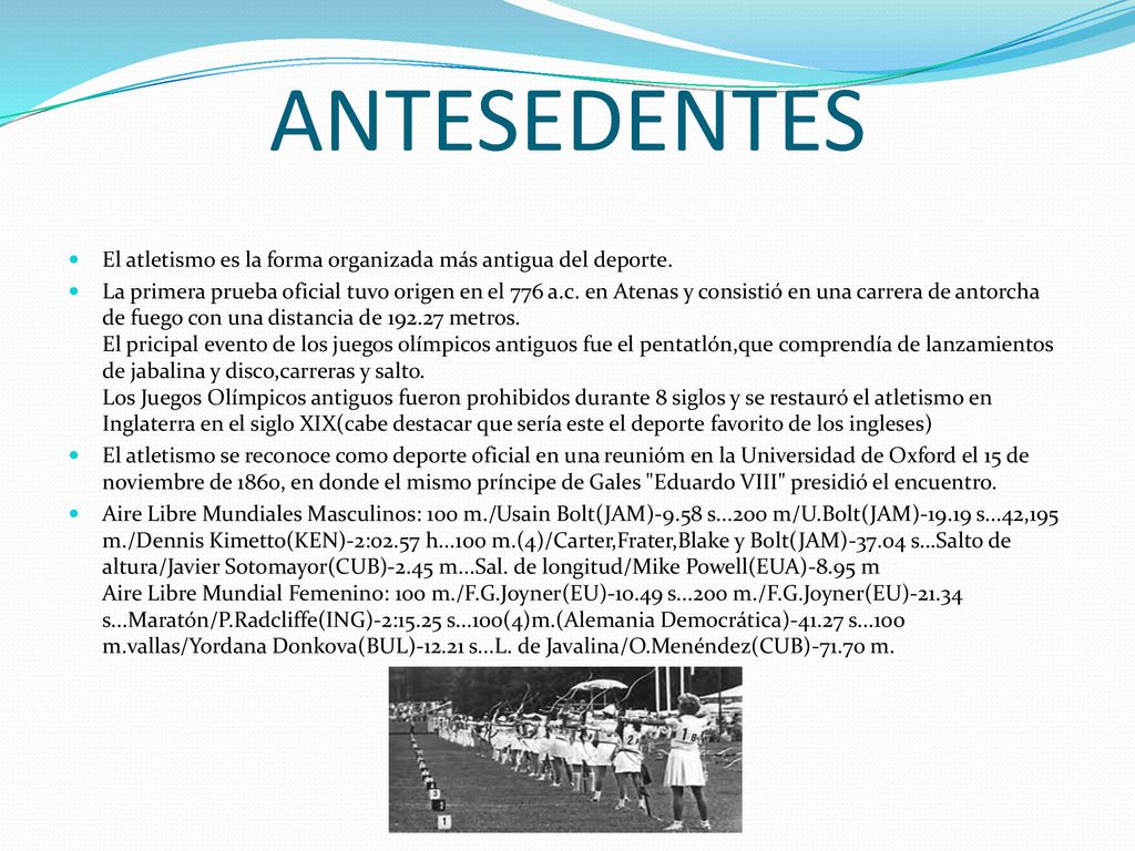ANTESEDENTES El atletismo es la forma organizada más antigua del deporte.