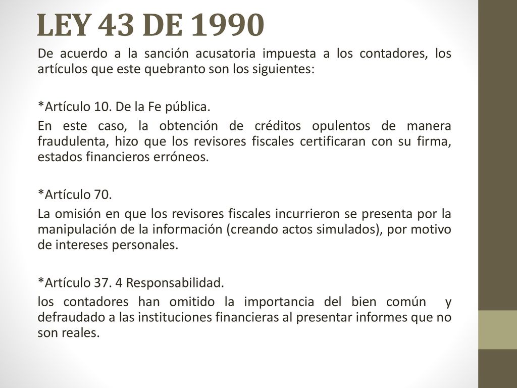 LEY 43 DE 1990 De acuerdo a la sanción acusatoria impuesta a los contadores, los artículos que este quebranto son los siguientes: