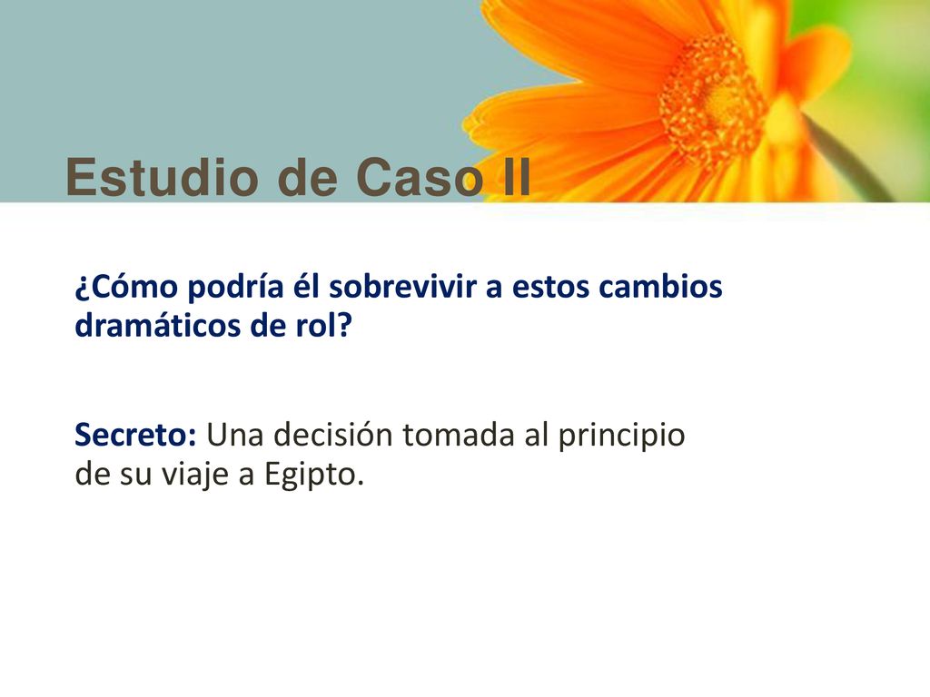 Estudio de Caso II ¿Cómo podría él sobrevivir a estos cambios dramáticos de rol.