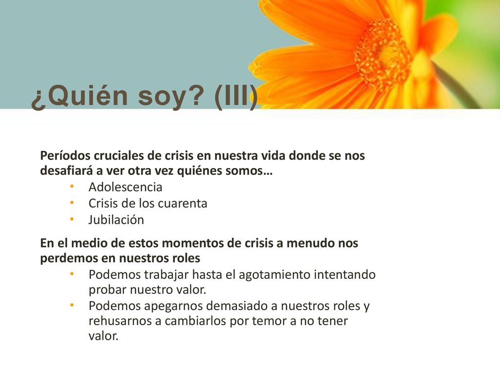¿Quién soy (III) Períodos cruciales de crisis en nuestra vida donde se nos desafiará a ver otra vez quiénes somos…