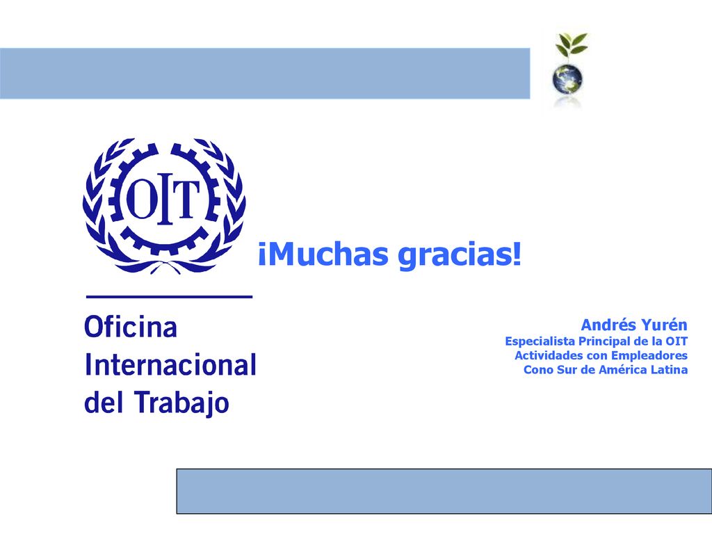 ¡Muchas gracias! Andrés Yurén Especialista Principal de la OIT