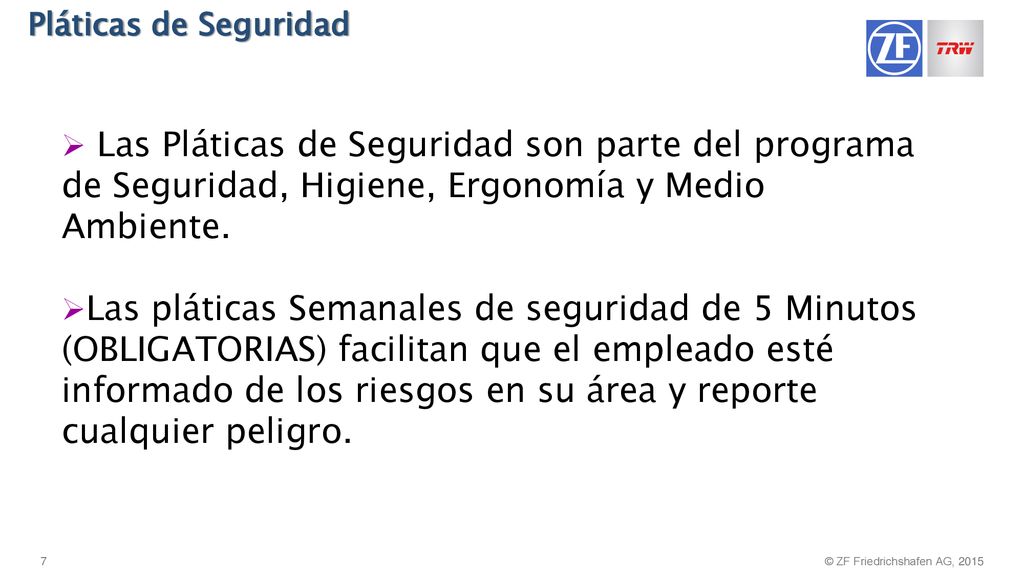 Pláticas de Seguridad Las Pláticas de Seguridad son parte del programa de Seguridad, Higiene, Ergonomía y Medio Ambiente.