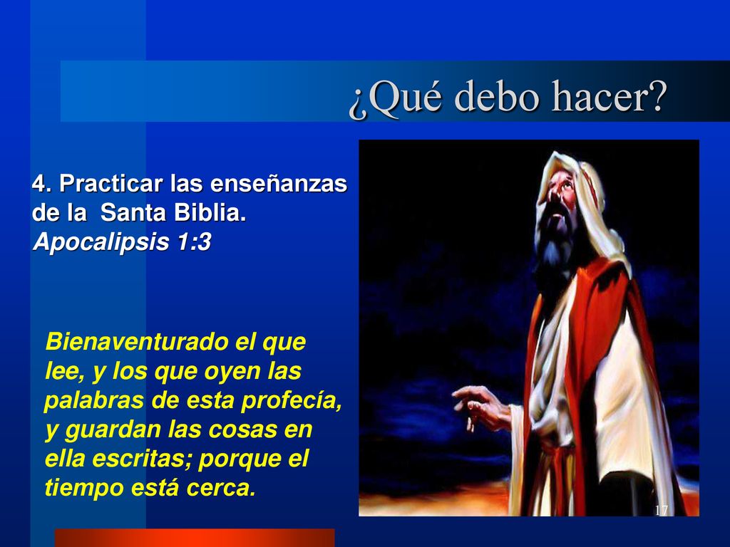 ¿Qué debo hacer 4. Practicar las enseñanzas de la Santa Biblia.