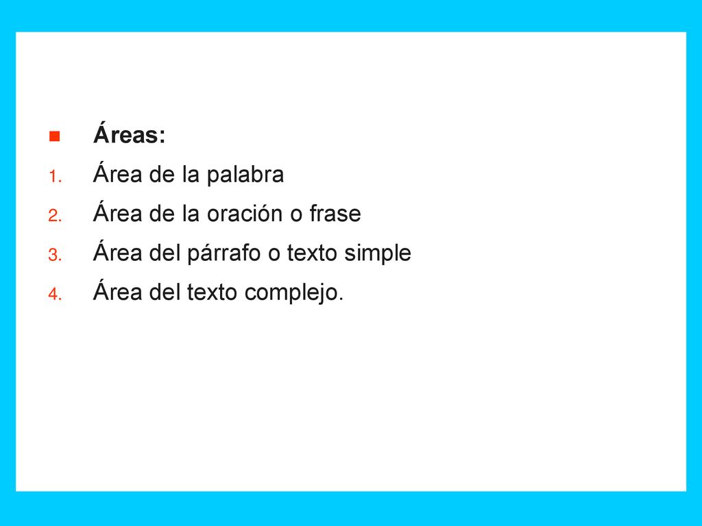 Áreas: Área de la palabra. Área de la oración o frase.