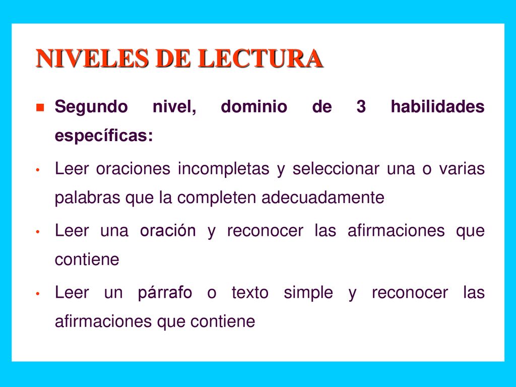 NIVELES DE LECTURA Segundo nivel, dominio de 3 habilidades específicas: