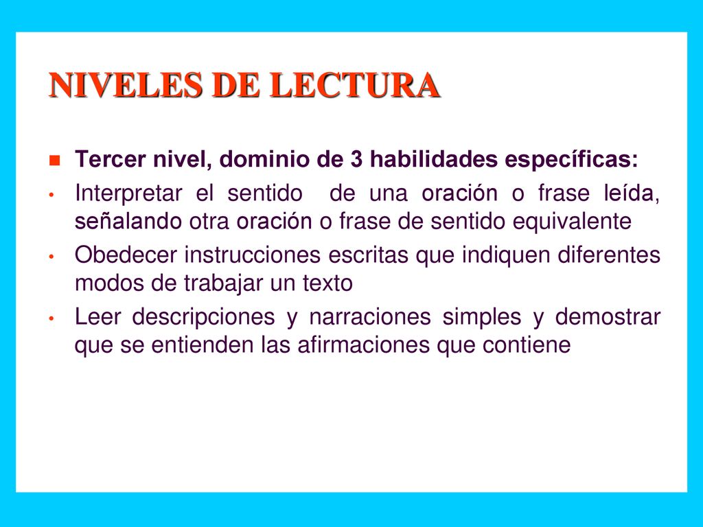 NIVELES DE LECTURA Tercer nivel, dominio de 3 habilidades específicas: