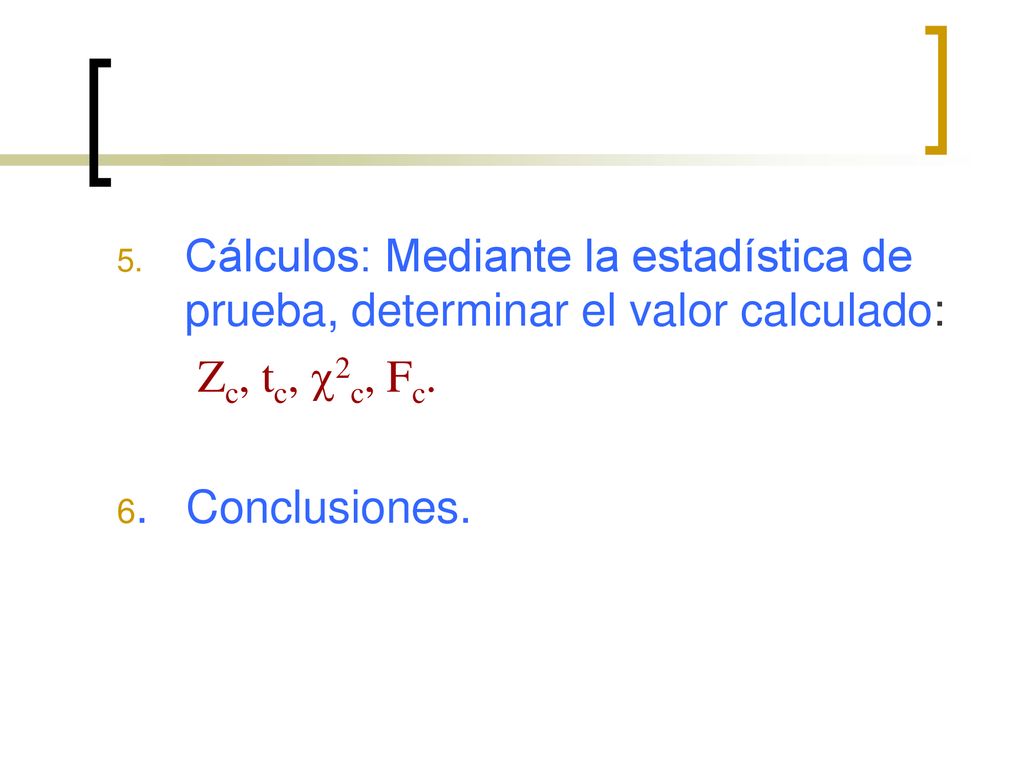Cálculos: Mediante la estadística de prueba, determinar el valor calculado: