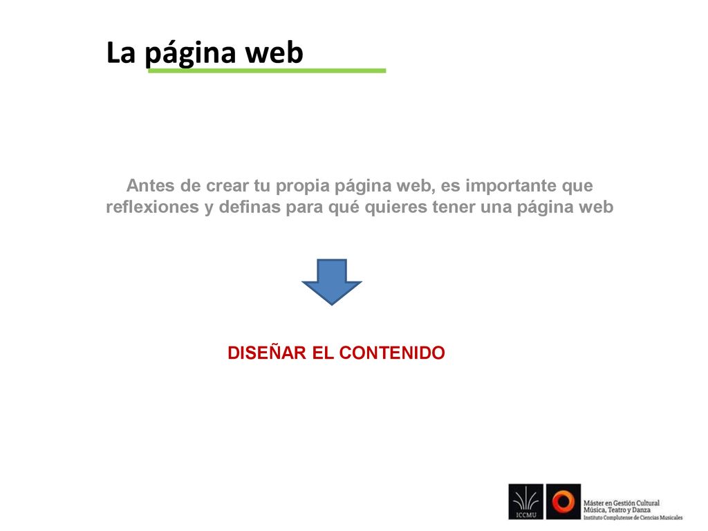 La página web Antes de crear tu propia página web, es importante que reflexiones y definas para qué quieres tener una página web.